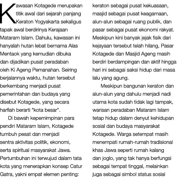 Kawasan Kotagede merupakan titik awal dari sejarah panjang Keraton Yogyakarta sekaligus tapak awal berdirinya Kerajaa...