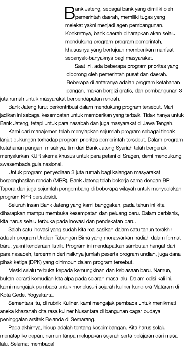Bank Jateng, sebagai bank yang dimiliki oleh pemerintah daerah, memiliki tugas yang melekat yakni menjadi agen pemban...