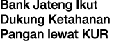 Bank Jateng Ikut Dukung Ketahanan Pangan lewat KUR