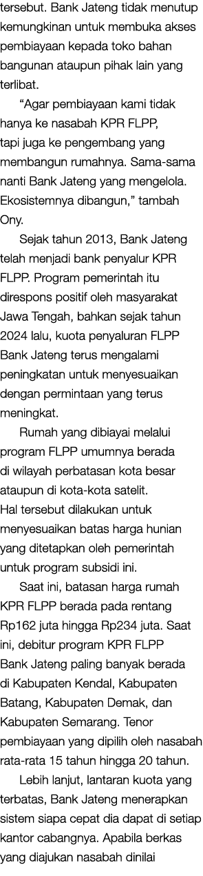 tersebut. Bank Jateng tidak menutup kemungkinan untuk membuka akses pembiayaan kepada toko bahan bangunan ataupun pih...