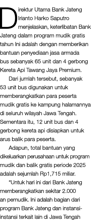 Direktur Utama Bank Jateng Irianto Harko Saputro menjelaskan, keterlibatan Bank Jateng dalam program mudik gratis tah...