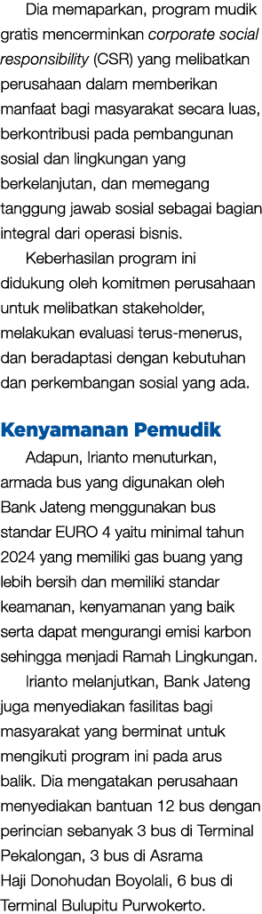 Dia memaparkan, program mudik gratis mencerminkan corporate social responsibility (CSR) yang melibatkan perusahaan da...