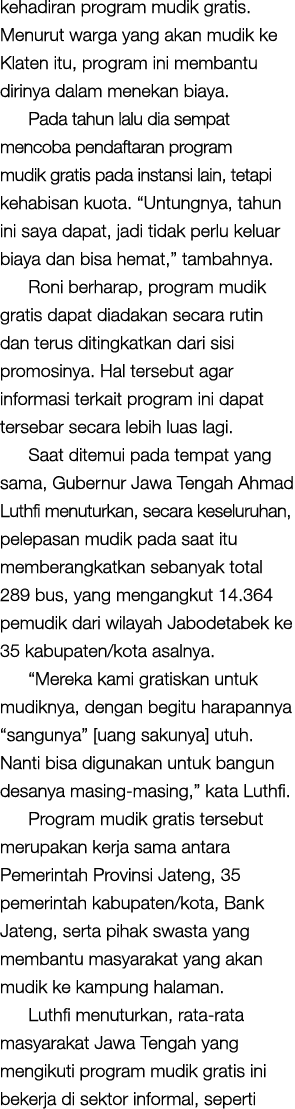 kehadiran program mudik gratis. Menurut warga yang akan mudik ke Klaten itu, program ini membantu dirinya dalam menek...