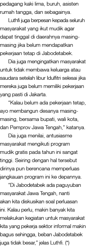pedagang kaki lima, buruh, asisten rumah tangga, dan sebagainya. Luthfi juga berpesan kepada seluruh masyarakat yang ...
