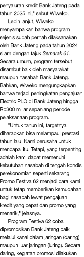 penyaluran kredit Bank Jateng pada tahun 2025 ini,\“ sebut Wiweko. Lebih lanjut, Wiweko menyampaikan bahwa program se...