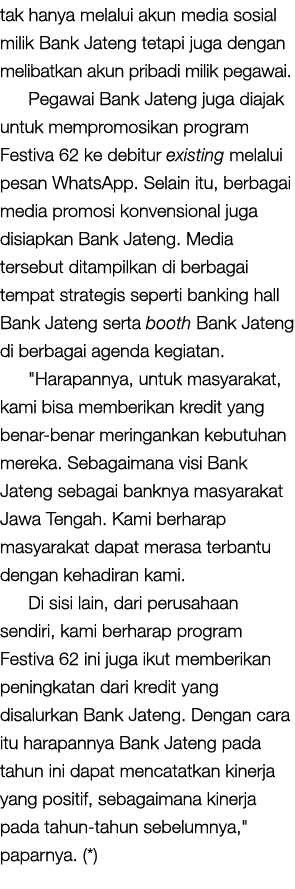 tak hanya melalui akun media sosial milik Bank Jateng tetapi juga dengan melibatkan akun pribadi milik pegawai. Pegaw...