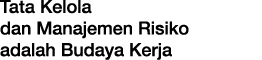 Tata Kelola dan Manajemen Risiko adalah Budaya Kerja