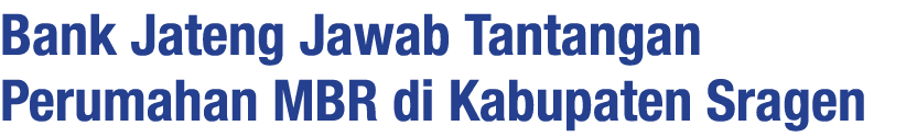 Bank Jateng Jawab Tantangan Perumahan MBR di Kabupaten Sragen