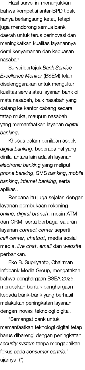 Hasil survei ini menunjukkan bahwa kompetisi antar BPD tidak hanya berlangsung ketat, tetapi juga mendorong semua ban...