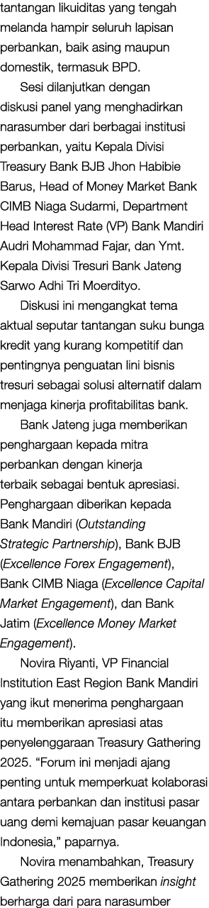 tantangan likuiditas yang tengah melanda hampir seluruh lapisan perbankan, baik asing maupun domestik, termasuk BPD. ...