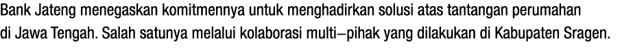 Bank Jateng menegaskan komitmennya untuk menghadirkan solusi atas tantangan perumahan di Jawa Tengah. Salah satunya m...