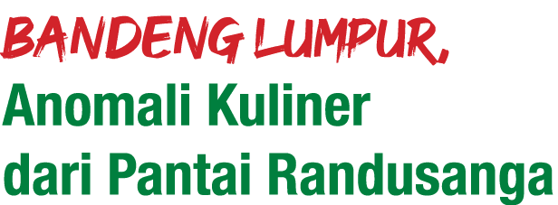 Bandeng Lumpur, Anomali Kuliner dari Pantai Randusanga