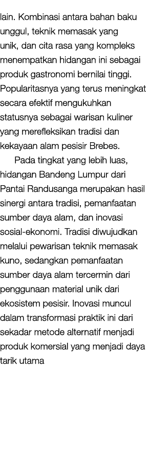 lain. Kombinasi antara bahan baku unggul, teknik memasak yang unik, dan cita rasa yang kompleks menempatkan hidangan ...