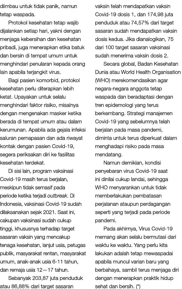 diimbau untuk tidak panik, namun tetap waspada. Protokol kesehatan tetap wajib dijalankan setiap hari, yakni dengan m...