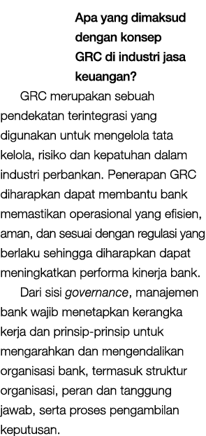 Apa yang dimaksud dengan konsep GRC di industri jasa keuangan? GRC merupakan sebuah pendekatan terintegrasi yang digu...