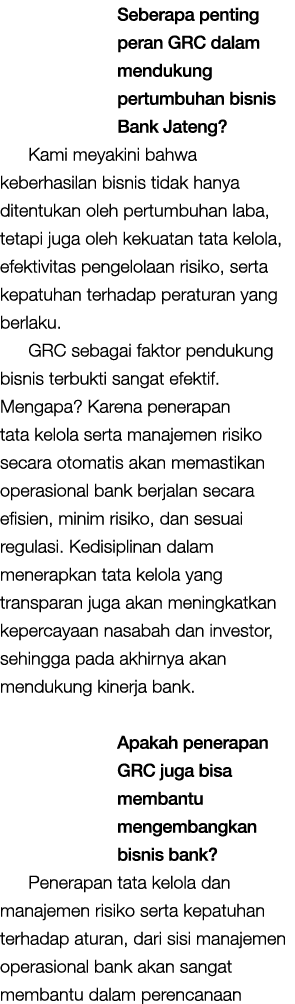 Seberapa penting peran GRC dalam mendukung pertumbuhan bisnis Bank Jateng? Kami meyakini bahwa keberhasilan bisnis ti...