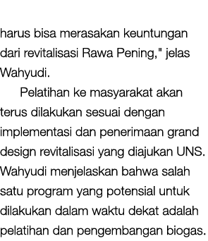 harus bisa merasakan keuntungan dari revitalisasi Rawa Pening,\“ jelas Wahyudi. Pelatihan ke masyarakat akan terus di...
