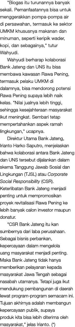 \“Biogas itu turunannya banyak sekali. Pemanfaatannya bisa untuk menggerakkan pompa pompa air di persawahan, termasuk...