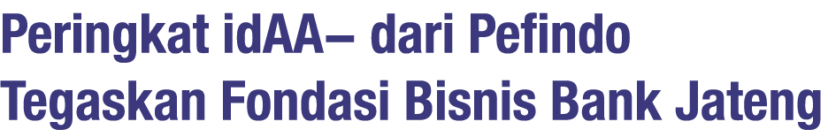 Peringkat idAA dari Pefindo Tegaskan Fondasi Bisnis Bank Jateng