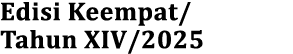 Edisi Keempat/ Tahun XIV/2025