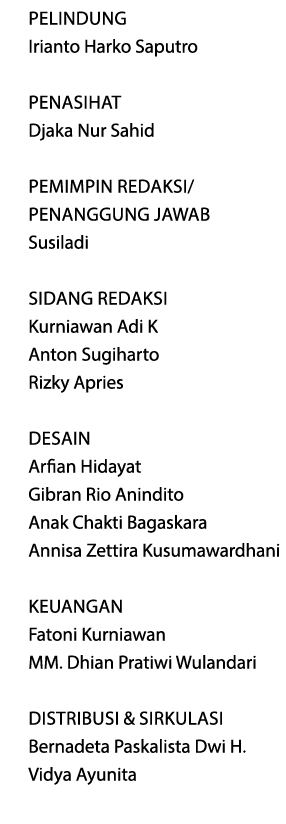 Pelindung Irianto Harko Saputro Penasihat Djaka Nur Sahid Pemimpin Redaksi/ Penanggung Jawab Susiladi Sidang Redaksi ...