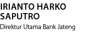 Irianto Harko Saputro Direktur Utama Bank Jateng