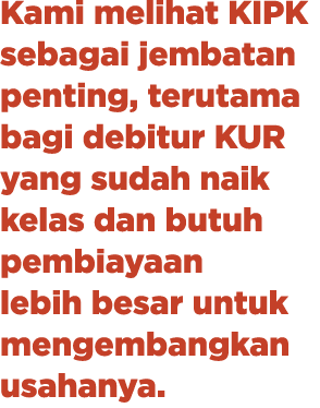 Kami melihat KIPK sebagai jembatan penting, terutama bagi debitur KUR yang sudah naik kelas dan butuh pembiayaan lebi...