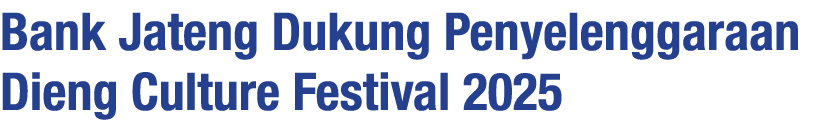 Bank Jateng Dukung Penyelenggaraan Dieng Culture Festival 2025