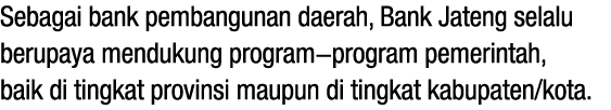 Sebagai bank pembangunan daerah, Bank Jateng selalu berupaya mendukung program program pemerintah, baik di tingkat pr...