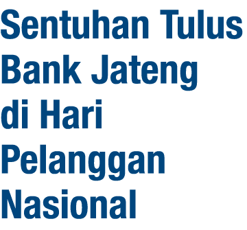 Sentuhan Tulus Bank Jateng di Hari Pelanggan Nasional