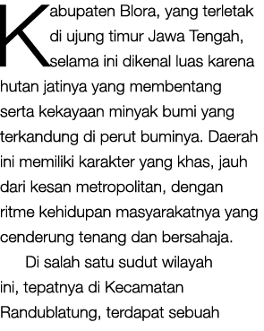Kabupaten Blora, yang terletak di ujung timur Jawa Tengah, selama ini dikenal luas karena hutan jatinya yang membenta...