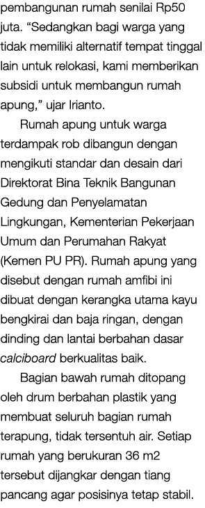 pembangunan rumah senilai Rp50 juta. “Sedangkan bagi warga yang tidak memiliki alternatif tempat tinggal lain untuk r...
