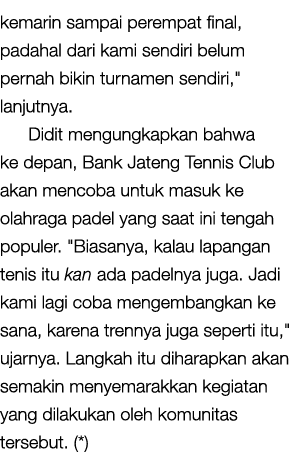 kemarin sampai perempat final, padahal dari kami sendiri belum pernah bikin turnamen sendiri,\“ lanjutnya. Didit meng...