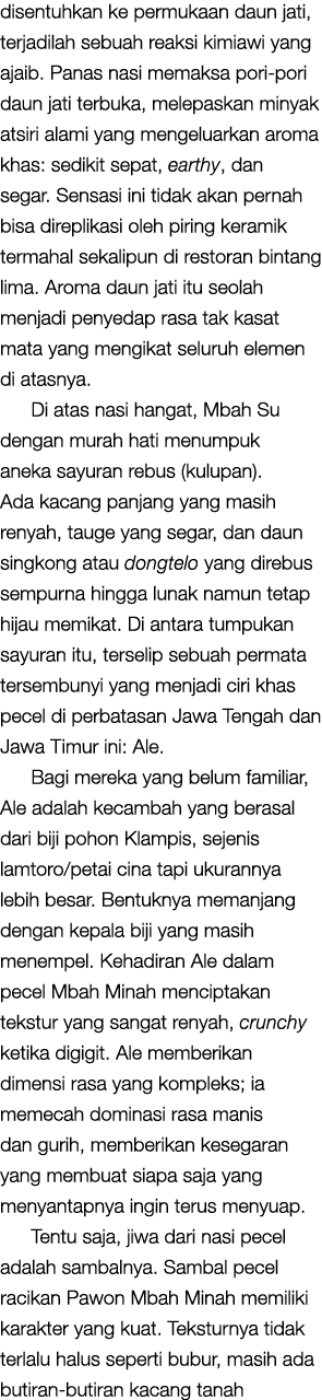 disentuhkan ke permukaan daun jati, terjadilah sebuah reaksi kimiawi yang ajaib. Panas nasi memaksa pori pori daun ja...