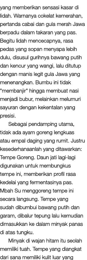 yang memberikan sensasi kasar di lidah. Warnanya cokelat kemerahan, pertanda cabai dan gula merah Jawa berpadu dalam ...