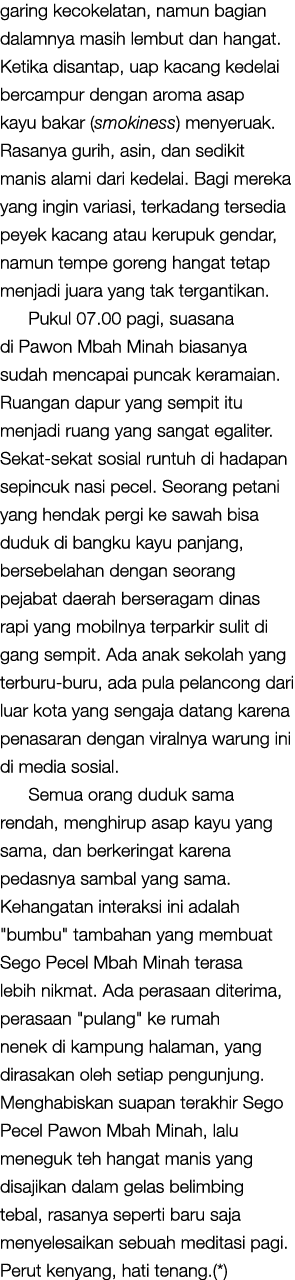 garing kecokelatan, namun bagian dalamnya masih lembut dan hangat. Ketika disantap, uap kacang kedelai bercampur deng...