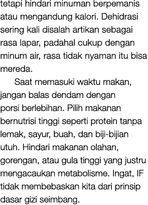 tetapi hindari minuman berpemanis atau mengandung kalori. Dehidrasi sering kali disalah artikan sebagai rasa lapar, p...