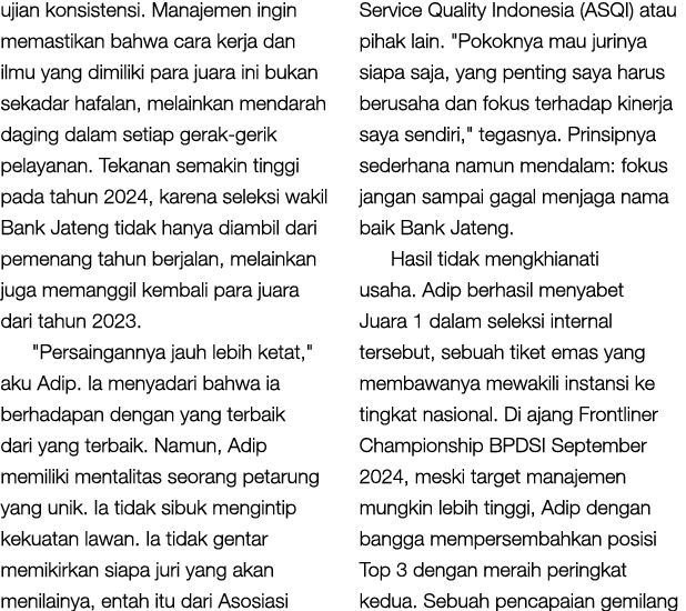 ujian konsistensi. Manajemen ingin memastikan bahwa cara kerja dan ilmu yang dimiliki para juara ini bukan sekadar ha...